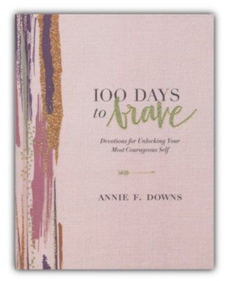 100 Days to Brave: Devotions for Unlocking Your Most Courageous Self Readerlink Target Edition