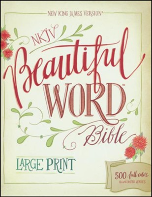 NKJV Beautiful Word Bible, Large Print, Hardcover