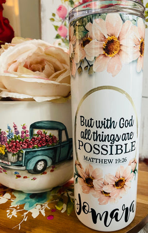With God All Things Are Possible - Matthew 19:26 Tumbler 20oz