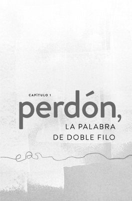 Perdona Lo Que No Puedes Olvidar